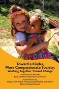 Cover: Toward a Kinder, More Compassionate Society - Waldorf Early Childhood Association North America