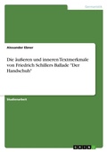 Cover: Die aeusseren und inneren Textmerkmale von Friedrich Schillers Ballade "Der Handschuh" - GRIN Verlag
