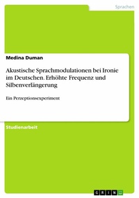 Abbildung von: Akustische Sprachmodulationen bei Ironie im Deutschen. Erhöhte Frequenz und Silbenverlängerung - GRIN Verlag