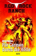Cover: Red Rock Ranch 03: F&uuml;r Carmen durch die H&ouml;lle - Blitz Verlag
