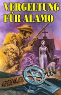 Cover: Texas Ranger 06: Vergeltung f&uuml;r Alamo - Blitz Verlag