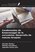 Cover: Condensados de Knoevenagel de la curcumina: Desarrollo de nuevas terapias - Ediciones Nuestro Conocimiento