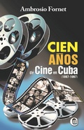 Cover: Cien a&ntilde;os de cine en Cuba (1897-1997) - RUTH Casa Editorial