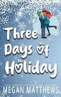 Cover: Three Days of Holiday (Pelican Bay Orchards, #3) - Megan Matthews