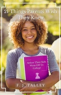 Cover: 21 Things Parents Wish They Knew Before Their Kids Went Off to College - F. J. Talley