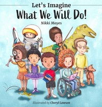 Enlarge image Cover: Let's Imagine What We Will Do - Nikki Moyes Publishing