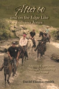 Enlarge image Cover: After 60 and On the Edge Like Indiana Jones - FriesenPress