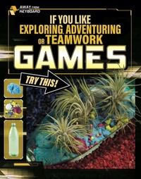 Enlarge image Cover: If You Like Exploring, Adventuring or Teamwork Games, Try This! - Raintree Publishers