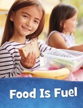 Cover: Food Is Fuel - Raintree Publishers