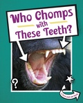 Cover: Who Chomps With These Teeth? - Raintree Publishers
