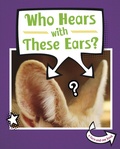 Cover: Who Hears With These Ears? - Raintree Publishers
