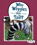 Cover: Who Wiggles This Tail? - Raintree Publishers