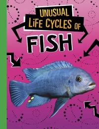 Enlarge image Cover: Unusual Life Cycles of Fish - Raintree Publishers