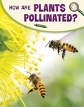 Cover: How Are Plants Pollinated? - Raintree Publishers
