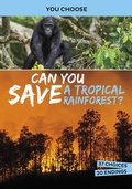 Cover: Can You Save a Tropical Rainforest? - Raintree Publishers