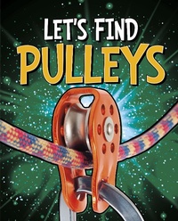 Enlarge image Cover: Let's Find Pulleys - Raintree Publishers