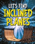 Cover: Let's Find Inclined Planes - Raintree Publishers