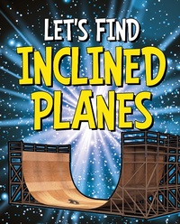 Enlarge image Cover: Let's Find Inclined Planes - Raintree Publishers