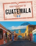 Cover: Your Passport to Guatemala - Raintree Publishers