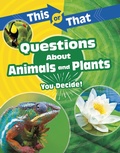 Cover: This or That Questions About Animals and Plants - Raintree Publishers