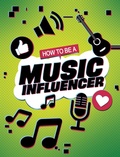 Cover: How to be a Music Influencer - Raintree Publishers