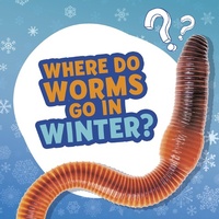 Enlarge image Cover: Where Do Worms Go in Winter? - Raintree Publishers