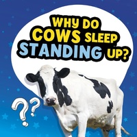 Enlarge image Cover: Why Do Cows Sleep Standing Up? - Raintree Publishers