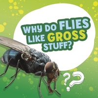 Enlarge image Cover: Why Do Flies Like Gross Stuff? - Raintree Publishers