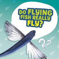 Enlarge image Cover: Do Flying Fish Really Fly? - Raintree Publishers