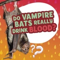 Cover: Do Vampire Bats Really Drink Blood? - Raintree Publishers