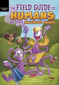 Cover: Field Guide to Humans and Other Dangerous Beasts - Raintree Publishers