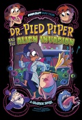 Cover: Dr. Pied Piper and the Alien Invasion - Raintree Publishers