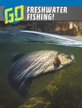 Cover: Go Freshwater Fishing! - Raintree Publishers