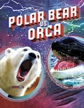 Cover: Polar Bear vs Orca - Raintree Publishers