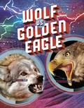Cover: Wolf vs Golden Eagle - Raintree Publishers