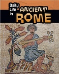 Cover: Daily Life in Ancient Rome - Raintree Publishers