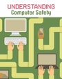 Cover: Understanding Computer Safety - Raintree Publishers