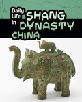 Cover: Daily Life in Shang Dynasty China - Raintree Publishers