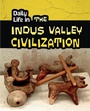 Cover: Daily Life in the Indus Valley Civilization - Raintree Publishers