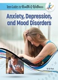 Cover: Anxiety, Depression, and Mood Disorders - Mason Crest Publishers