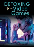 Cover: Detoxing From Video Games - Mason Crest Publishers