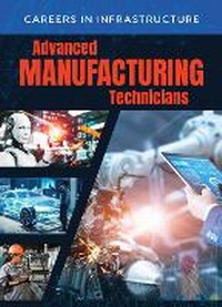 Enlarge image Cover: Advanced Manufacturing Technicians - Mason Crest Publishers