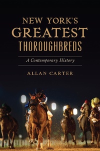 Abbildung von: New York's Greatest Thoroughbreds - The History Press