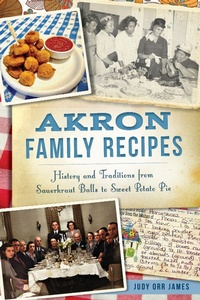 Abbildung von: Akron Family Recipes - The History Press