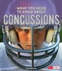 Cover: What You Need to Know about Concussions - Raintree Publishers