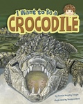 Cover: I Want to Be a Crocodile - Raintree Publishers