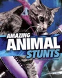 Cover: Amazing Animal Stunts - Raintree Publishers