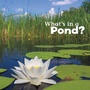 Cover: What's in a Pond? - Raintree Publishers