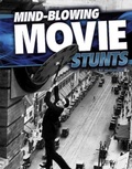 Cover: Mind-Blowing Movie Stunts - Raintree Publishers