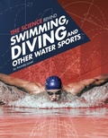 Cover: Science Behind Swimming, Diving and Other Water Sports - Raintree Publishers